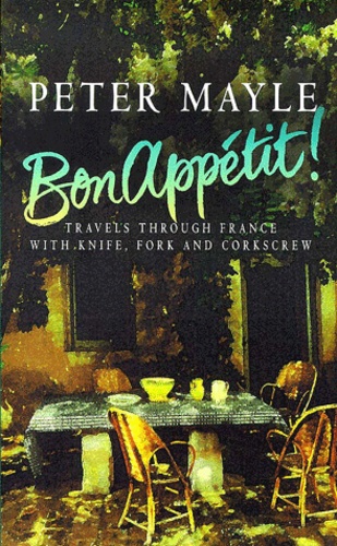 Peter Mayle - Bon Appetit !.