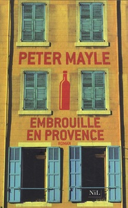 Peter Mayle - Embrouille en Provence.