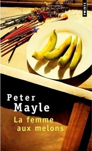 Peter Mayle - La Femme Aux Melons.