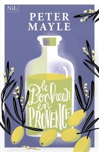Peter Mayle - Le bonheur en Provence.