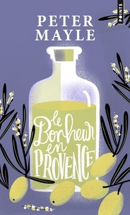 Peter Mayle - Le bonheur en Provence.