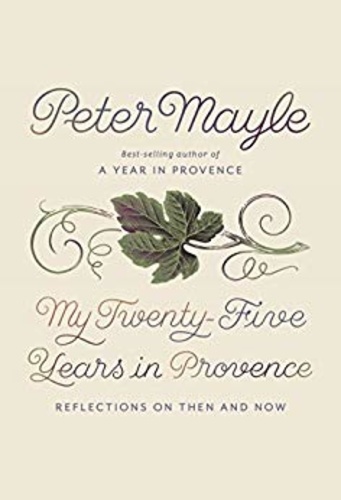 Peter Mayle - My twenty five years in provence.