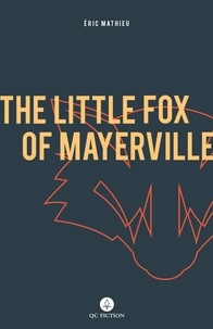 Téléchargement gratuit des publications du livre The Little Fox of Mayerville par Peter McCambridge, Eric Mathieu  (French Edition) 9781771861984