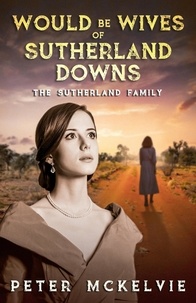  Peter McKelvie - Would be Wives of Sutherland Downs - The Sutherland Family, #1.