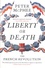 Liberty or Death. The French Revolution