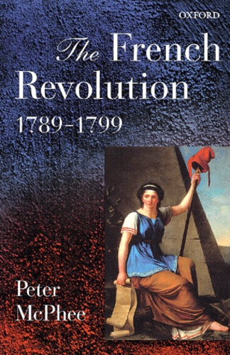 Peter McPhee - The French Revolution 1789-1799.