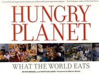 Peter Menzel et Faith D'Aluisio - Hungry Planet what the World Eats.