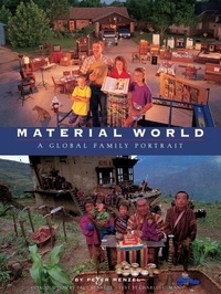 Peter Menzel - Material world : A global Family Portrait.