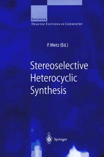 Peter Metz - STEREOSELECTIVE HETEROCYCLIC SYNTHESIS.