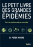 Peter Moore - Le petit livre des grandes épidémies - Tout ce que vous devez savoir pour vous protéger.