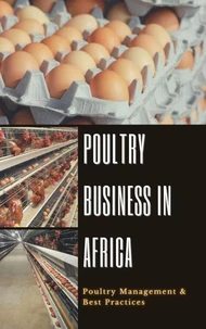 Poultry Business in Africa: Poultry Management &amp; Best Practices