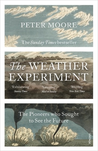 Peter Moore - The Weather Experiment - The Pioneers who Sought to see the Future.