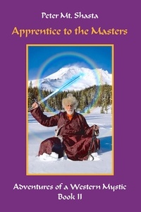  Peter Mt. Shasta - Apprentice to the Masters - Adventures of a Western Mystic, #2.