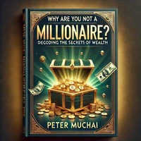 Why Are You Not A Millionaire? Decoding the Secrets of Wealth