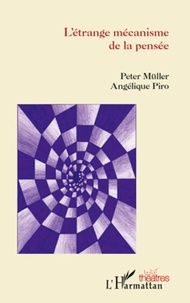 Peter Müller et Angélique Piro - L'étrange mécanisme de la pensée.