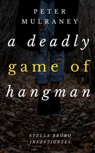  Peter Mulraney - A Deadly Game of Hangman - Stella Bruno Investigates, #4.