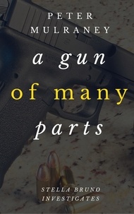 Peter Mulraney - A Gun of Many Parts - Stella Bruno Investigates, #2.