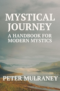  Peter Mulraney - Mystical Journey: A Handbook for Modern Mystics.