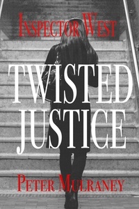  Peter Mulraney - Twisted Justice - Inspector West, #5.
