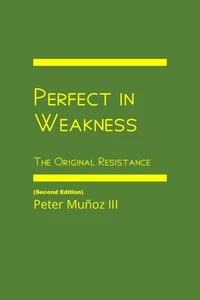 Perfect in Weakness: The Original Resistance