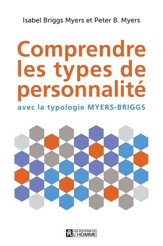 Peter Myers et Isabel Briggs Myers - Comprendre les types de personnalité - avec la typologie Myers-Briggs.