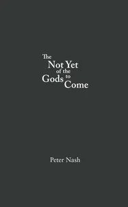 The Not Yet of the Gods to Come