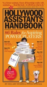 Peter Nowalk et Hillary Stamm - The Hollywood Assistants Handbook - 86 Rules for Aspiring Power Players.