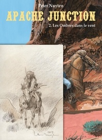 Peter Nuyten - Apache Junction Tome 2 : Les ombres dans le vent - Avec une illustration.