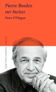 Peter O'hagan - Pierre Boulez sur incises.