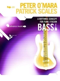 Peter O'mara et Patrick Scales - A Rhythmic Concept for Funk/Fusion Bass - bass. Méthode..
