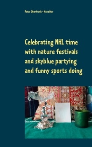 Peter Oberfrank - Hunziker - Celebrating NHL time with nature festivals and skyblue partying and funny sports doing.