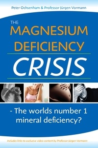  Peter Ochsenham et  Prof. Jurgen Vormann - The Magnesium Deficiency Crisis. Is this the Worlds Number One Mineral Deficiency?.
