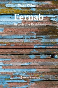 Peter Ochsner - Fernab - Historische Erzählung.