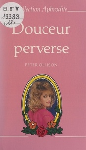 Peter Ollison et Pierre Genève - Douceur perverse.