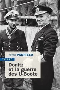 Peter Padfield - Dönitz et la guerre des U-boote.