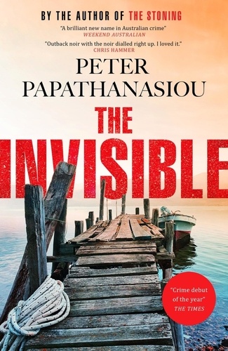 The Invisible. A Greek holiday escape becomes a dark investigation; a thrilling outback noir from the author of THE STONING