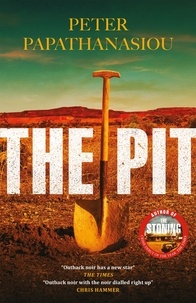Peter Papathanasiou - The Pit - By the author of THE STONING, "The crime debut of the year".