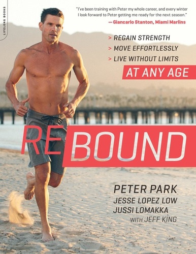 Rebound. Regain Strength, Move Effortlessly, Live without Limits -- At Any Age