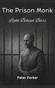 The Prison Monk – Light Behind Bars