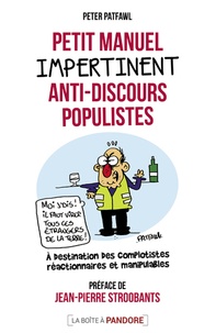 Peter Patfawl - Petit manuel impertinent anti-discours populistes - A destination des complotistes réacionnaires et manipulables.