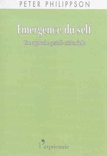 Peter Philippson - Emergence du self - Une approche gestalt-existentielle.