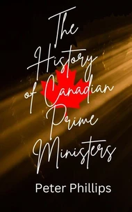 A History of Canadian Prime Ministers
