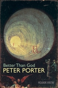 Peter Porter - Better Than God.