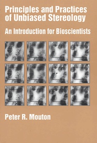 Peter-R Mouton - Principles And Practices Of Unbiased Stereology. An Introduction For Bioscientists.