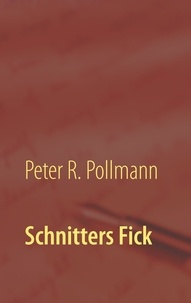Peter R. Pollmann - Schnitters Fick - Thema mit Variationen.