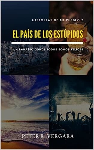  Peter R. Vergara - El país de los estúpidos - Historias de mi pueblo, #2.