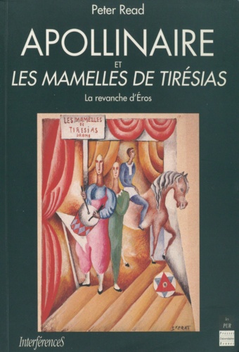 Peter Read - Apollinaire Et Les Mamelles De Tiresias. La Revanche D'Eros.