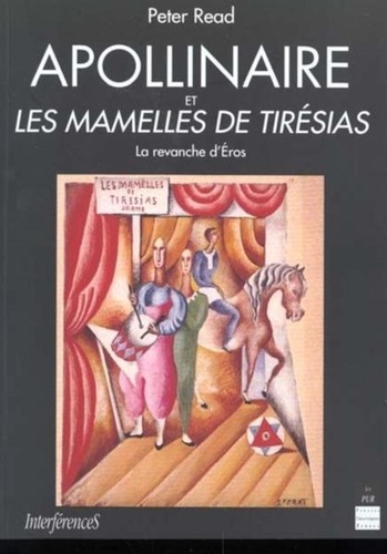 Peter Read - Apollinaire Et Les Mamelles De Tiresias. La Revanche D'Eros.