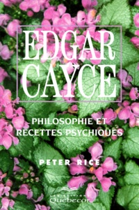 Peter Rice - Edgar Cayce. Philosophie Et Recettes Psychiques.