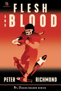 Flesh and Blood: A True Story of an NFL Player Who Murdered his Pregnant Girlfriend (The Stacks Reader Series)